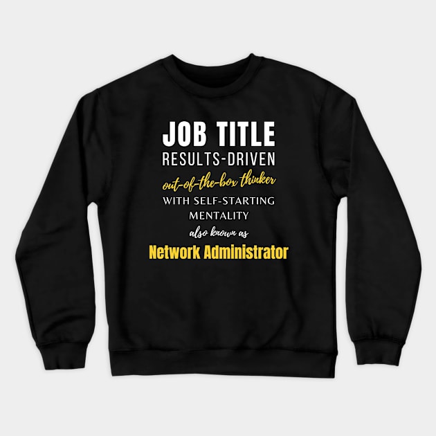 Network Administrator | Coworker Jobs Promotions Work Punny Crewneck Sweatshirt by mounteencom